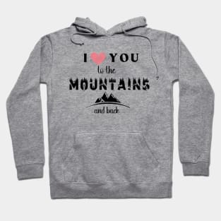 I love you to the mountains and back, valentines day shirt, nature lovers shirt Hoodie